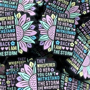 They Whispered To Her You Can't Withstand The Storm She Whispered Back I Am The Storm