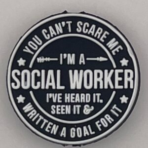 You can't scare me, I'm a social worker I've heard it seen it and written a goal for it