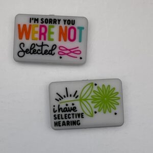 I'm sorry you were not selected I have selective hearing
