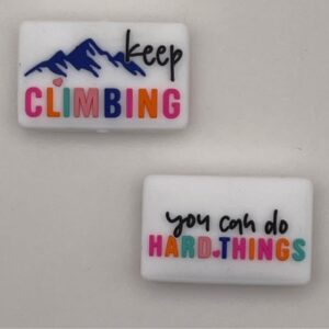 You can do hard things keep climbing
