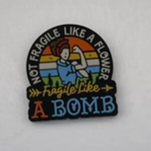 Not fragile like a flower fragile like a bomb